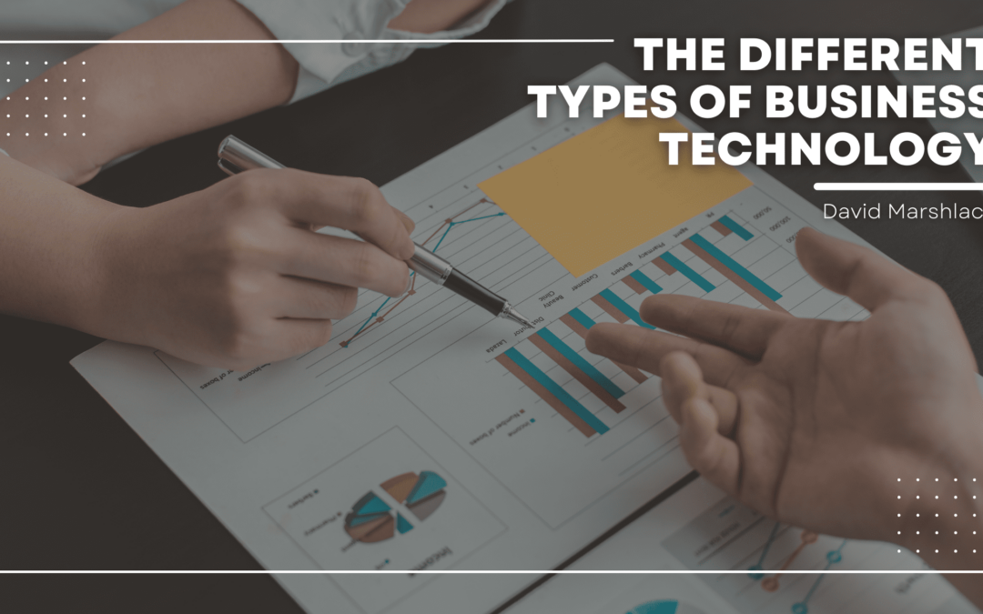 The Different Types of Business Technology David Marshlack Technology